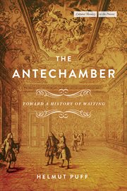 The Antechamber : Toward a History of Waiting. Cultural Memory in the Present cover image