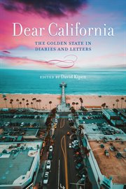 Dear California : The Golden State in Diaries and Letters cover image
