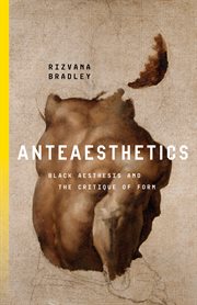 Anteaesthetics : Black Aesthesis and the Critique of Form. Inventions: Black Philosophy, Politics, Aesthetics cover image