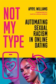 Not My Type : Automating Sexual Racism in Online Dating cover image