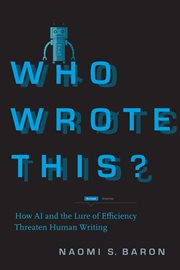 Who Wrote This? : How AI and the Lure of Efficiency Threaten Human Writing cover image