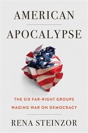 American Apocalypse : The Six Far-Right Groups Waging War on Democracy cover image