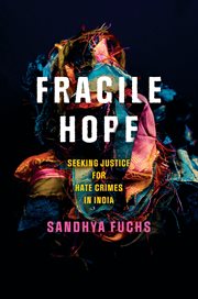 Fragile Hope : Seeking Justice for Hate Crimes in India. South Asia in Motion cover image
