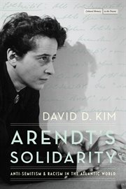 Arendt's Solidarity : Anti-Semitism and Racism in the Atlantic World cover image