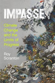 Impasse : Climate Change And The Limits Of Progress cover image