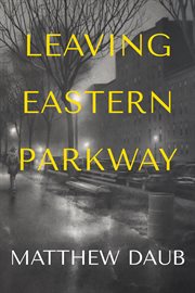 Leaving Eastern Parkway a Novel cover image