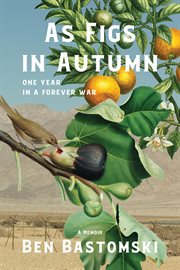 As Figs in Autumn a Memoir : One Year in a Forever War cover image