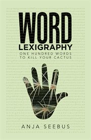 Word lexigraphy. One Hundred Words to Kill Your Cactus cover image