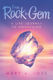From rock to gem. A Life Journey to Awakening cover image