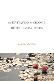 An invitation to change. Through Energy Healing cover image