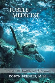 Turtle medicine. The Art of Swimming Sideways cover image