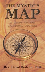 The mystic's map. A Guide to the Spiritual Journey cover image