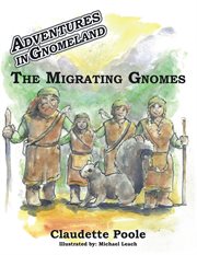 Adventures in gnomeland. The Migrating Gnomes cover image