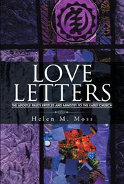 Love letters : the Apostle Paul's epistles and ministry to the early church cover image