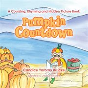 Pumpkin countdown. A Counting, Rhyming and Hidden Picture Book cover image
