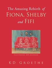 The amazing rebirth of fiona, shelby & fifi cover image