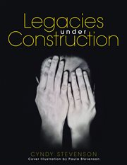 Legacies under construction. How Our Choices Define Us cover image