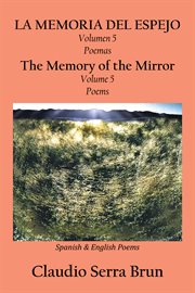 La memoria del espejo volumen 5 poemas / the memory of the mirror volume 5 poems cover image