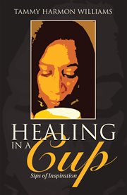 Healing in a cup. Sips of Inspiration cover image