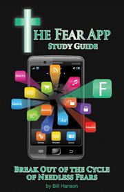 The fear app study guide. Break out of the Cycle of Needless Fears cover image