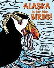 Alaska is for the birds! : fourteen favorite feathered friends cover image