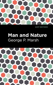 Man and nature : or, Physical geography as modified by human action (1864) cover image