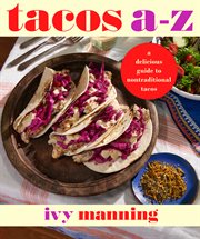 Tacos A to Z : A Delicious Guide to Nontraditional Tacos cover image