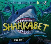 Sharkabet, 2nd Edition : A Sea Of Sharks From A To Z cover image