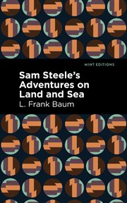 Sam Steele's adventures on land and sea cover image