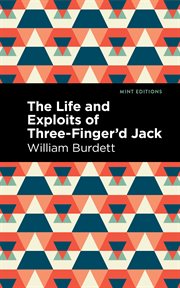 The life and exploits of three-finger'd Jack : the terror of Jamaica. With a particular account of the Obi; being the only true one of that celebrated and fascinating mischief, so prevalent in the West Indies cover image