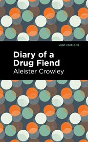 Diary of a drug fiend : and other works cover image