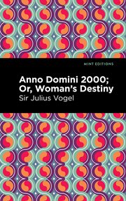 Anno domini 2000 : or, Woman's destiny cover image