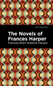 The novels of Frances Harper cover image