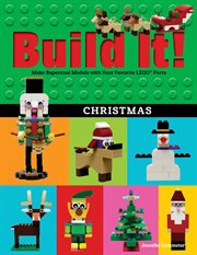 Build it! : make supercool models with your favorite LEGO® parts. Christmas cover image