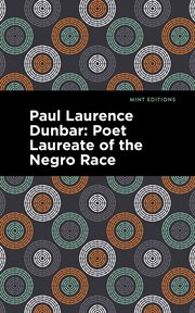 Paul Laurence Dunbar : poet laureate of the Negro race cover image