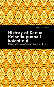 History of keoua kalanikupuapa-i-kalani-nui. Father of Hawaiian Kings cover image