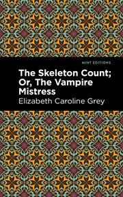 The skeleton count. Or, The Vampire Mistress cover image