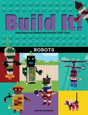 Build it! : make supercool models with your favorite LEGO parts. Robots cover image