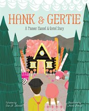 Hank and Hertie : a pioneer Hansel and Gretel story cover image