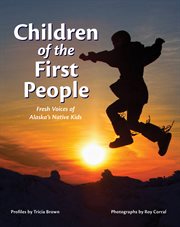 Children of the first people : fresh voices of Alaska's native kids cover image