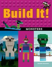 Build it! : make supercool models with your favorite Lego® parts. Monsters cover image