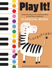 Play it! classical music. A Superfast Way to Learn Awesome Music on Your Piano or Keyboard cover image