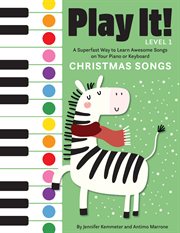 Play it! christmas songs. A Superfast Way to Learn Awesome Songs on Your Piano or Keyboard cover image