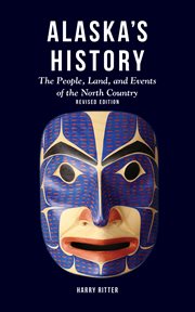 Alaska's history : the people, land, and events of the North Country cover image