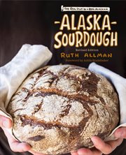Alaska sourdough : the real stuff by a real Alaskan cover image