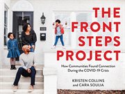 The front steps project. How Communities Found Connection During the COVID-19 Crisis cover image