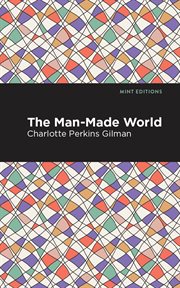 The man-made world : or, Our androcentric culture cover image