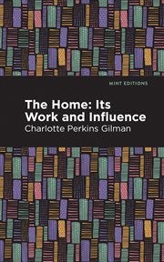 The home : its work and influence cover image