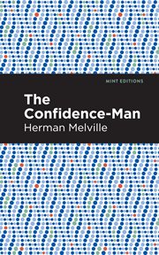 The confidence-man : his masquerade : an authoritative text, contemporary reviews, biographical overviews, sources, backgrounds, and criticism cover image
