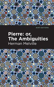 Pierre (or, the ambiguities) cover image